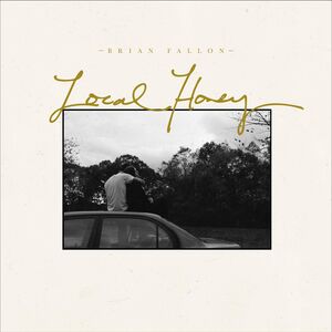 Local Honey , Brian Fallon