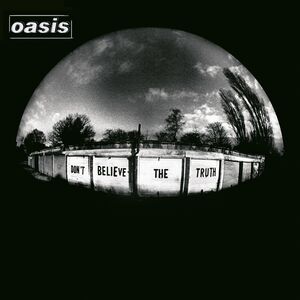 Don't Believe The Truth , Oasis