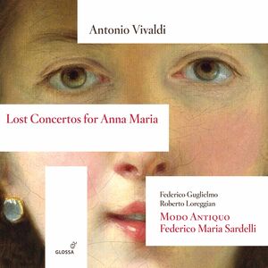 Lost Concertos for Anna Maria , Guglielmo Loreggian Modo Antiquo Sardelli