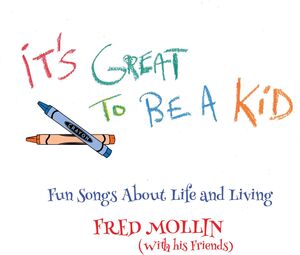 It's Great To Be A Kid , Fred Mollin