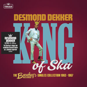 King Of Ska: The Beverley's Records Singles Collection, 1963 - 1967 , Desmond Dekker