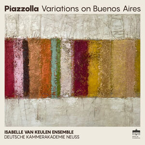 Variations on Buenos Aires , Isabelle van Keulen Ensemble