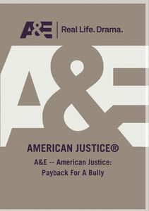 A&E - American Justice: Payback For A Bully
