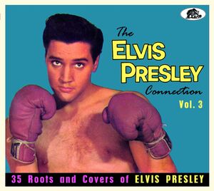 The Elvis Presley Connection Vol.3: 35 Roots And Covers Of Elvis Presley (Various Artists) , Various Artists