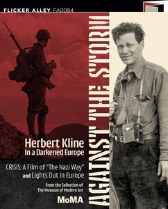 Against the Storm: Herbert Kline in a Darkened Europe (Crisis: A Film  of &quot;The Nazi Way&quot; & Lights Out in Europe)