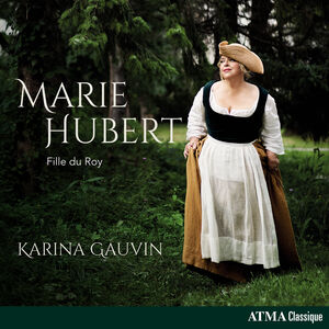 Marie Hubert - Fille Du Roy , Karina Gauvin