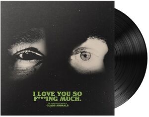 I Love You So F***ing Much , Glass Animals