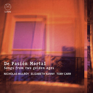 De Pasion Mortal - Songs from Two Golden Ages , Elizabeth Kenny