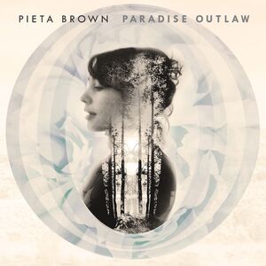Paradise Outlaw - 10th Anniversary Edition , Pieta Brown