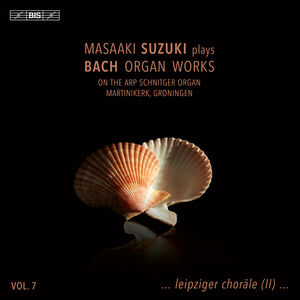 J.S. Bach: Organ Works, Vol. 7 , Masaaki Suzuki