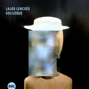 Soliloque , Lajos Lencses