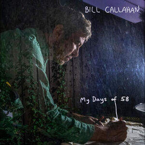 My Days of 58 , Bill Callahan