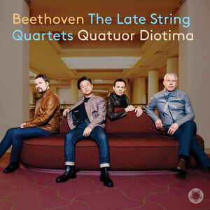 Beethoven: The Late String Quartets , Quatuor Diotima