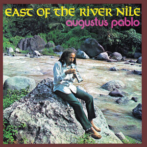East of the River Nile , Augustus Pablo