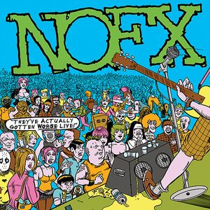 They've Actually Gotten Worse Live , NOFX