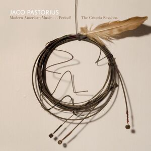 Modern American Music: Period Criteria Sessions , Jaco Pastorius
