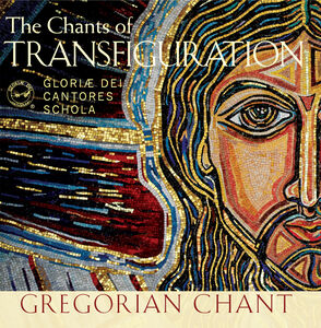 Chants Of Transfiguration , Gloriae Dei Cantores Schola