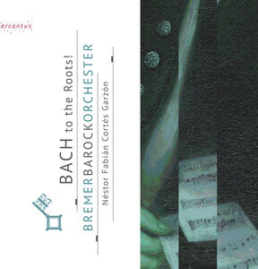 Bach to the Roots , Bremer Barockorchester Carzon