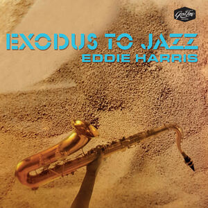 Exodus To Jazz , Eddie Harris