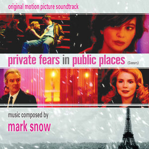 Private Fears In Public Places (Coeurs): Original Motion Picture Soundtrack) , Mark Snow