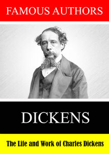 Famous Authors: The Life and Work of Charles Dickens