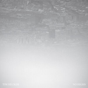 No Highs , Tim Hecker