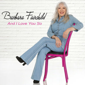 And I Love You So , Barbara Fairchild