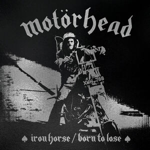 Iron Horse / Born To Lose , Motorhead