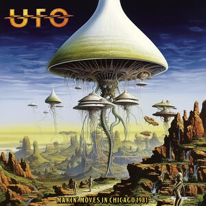 Makin' Moves In Chicago 1981 , UFO