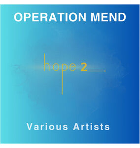 Operation Mend: Hope 2 (Various Artists) , Various Artists