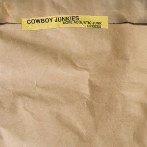 More Acoustic Junk , Cowboy Junkies