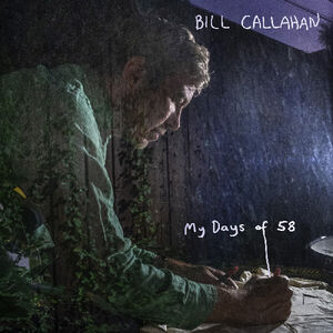My Days of 58 , Bill Callahan