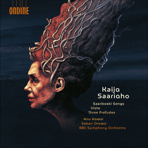 Kaija Saariaho: Saarikoski Songs, Vista, Three Preludes , Anu Komsi
