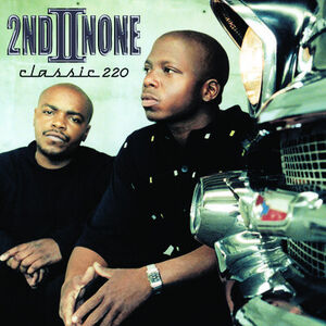 Classic 220 [Explicit Content] , 2nd II None
