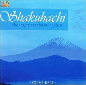 Shakuhachi: The Japanese Bamboo Flute , Clive Bell