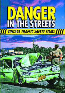 Danger in the Streets: Traffic Safety Films of the Past
