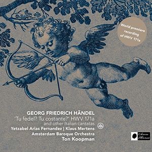 HANDEL: TU FEDEL TU COSTANTE HWV 171A & OTHER , Ton Koopman