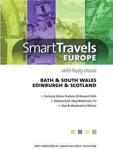 Smart Travels Europe With Rudy Maxa: Bath and South Wales /   EdinburghAnd Scotland