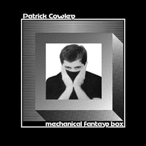 Mechanical Fantasy Box , Patrick Cowley