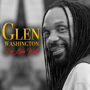 I'm Livin Well , Glen Washington