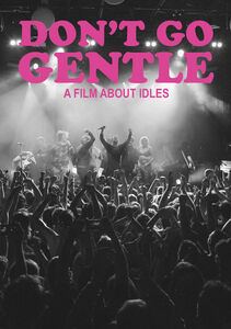 Don't Go Gentle: A Film About Idles , Joe Talbot