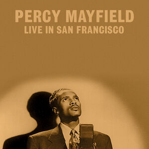 Live in San Francisco , Percy Mayfield