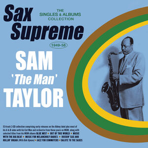 Sam 'the Man' Taylor - Sax Supreme: The Singles & Albums Collection 1949-58
