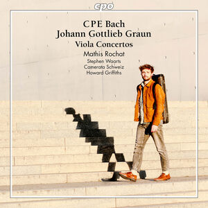 C.P.E. Bach & Graun: Viola Concertos , Camerata Schweiz