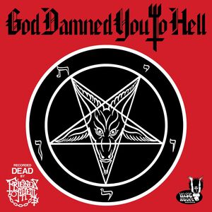 God Damned You To Hell , Friends of Hell