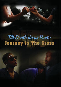 Til Death Do Us Part: Journey To The Cross