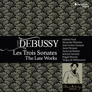 Debussy: Les Trois Sonates - The Late Works , Isabelle Faust