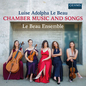 Le Beau: Chamber Music & Songs , Le Beau Ensemble