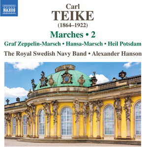 Teike: Marches, Vol. 2 - Graf Zeppelin-Marsch; Hansa-Marsch; Heil Potsdam , Royal Swedish Navy Band