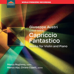 Giuseppe Austri, Capriccio fantastico, Works for violin and piano , Marco Rogliano